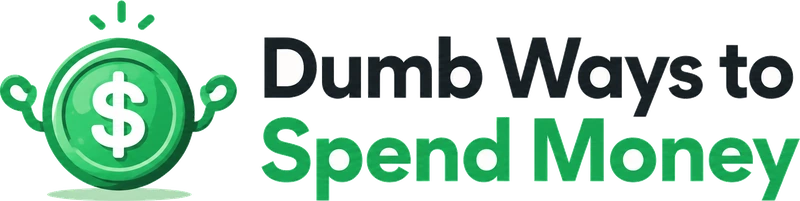 Dumb Ways to Spend Money